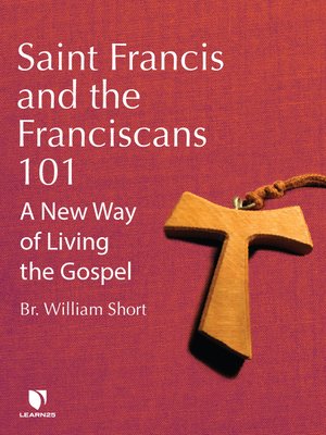 cover image of Saint Francis and the Franciscans 101: A New Way of Living the Gospel